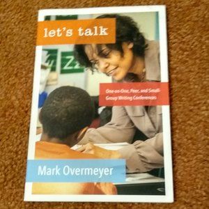 Let's Talk: Managing 1-on-1, Peer, & Small Group Conferences by Mark Overmeyer